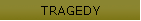 TRAGEDY