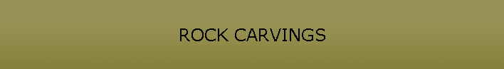 ROCK CARVINGS